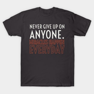 Never give up on anyone T-Shirt